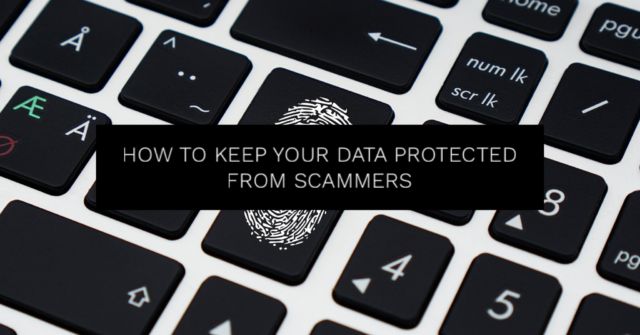 How to Keep Your Data Protected from Scammers